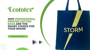 Why Promotional Printed Cotton Bags Are the Smart Choice for Your Brand in 2025
