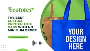 The Best Custom Printed Tote Bags With No Minimum Order