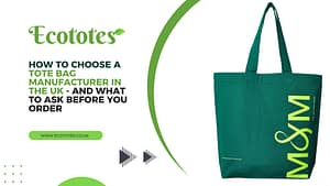 How to Choose a Tote Bag Manufacturer in the UK - and What to Ask Before You Order